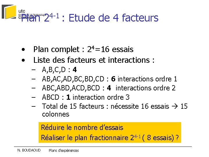 Plan 24 -1 : Etude de 4 facteurs • • Plan complet : 24=16