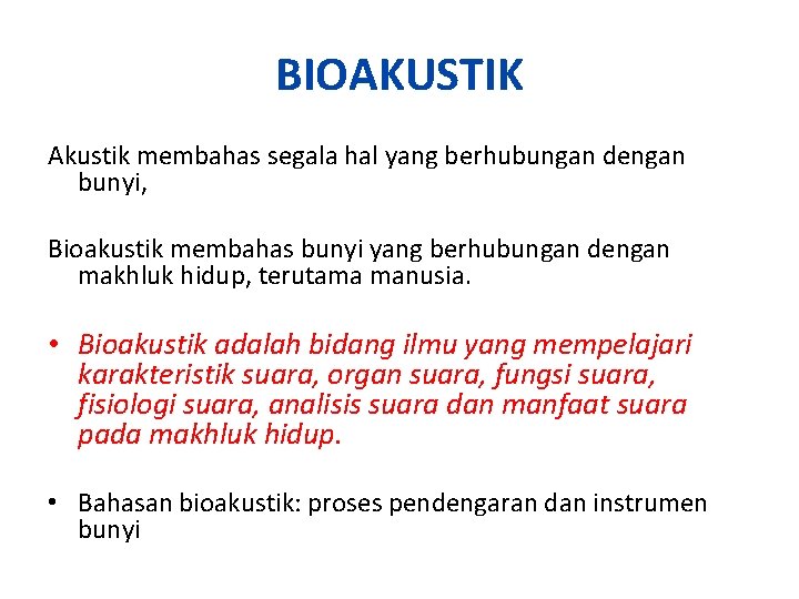 BIOAKUSTIK Akustik membahas segala hal yang berhubungan dengan bunyi, Bioakustik membahas bunyi yang berhubungan