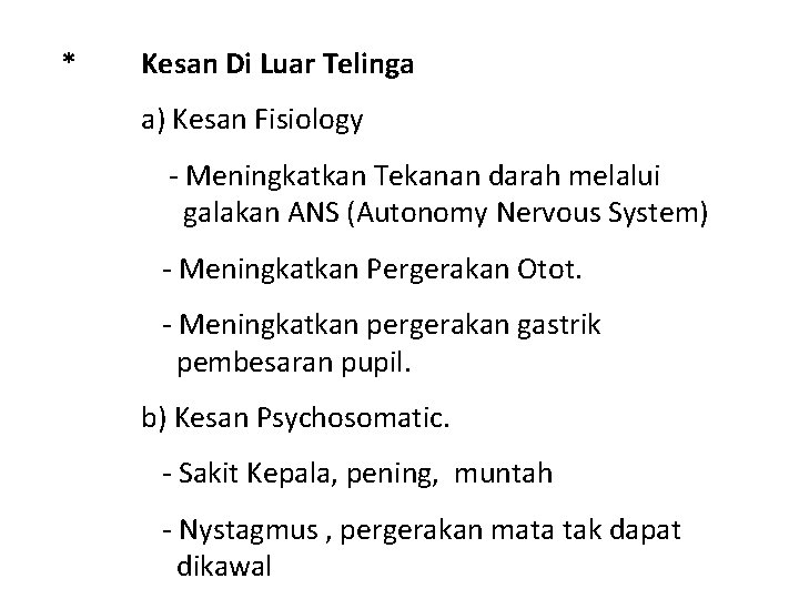 * Kesan Di Luar Telinga a) Kesan Fisiology - Meningkatkan Tekanan darah melalui galakan