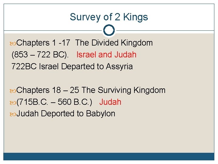 Survey of 2 Kings Chapters 1 -17 The Divided Kingdom (853 – 722 BC). Survey of 2 Kings Chapters 1 -17 The Divided Kingdom (853 – 722 BC).