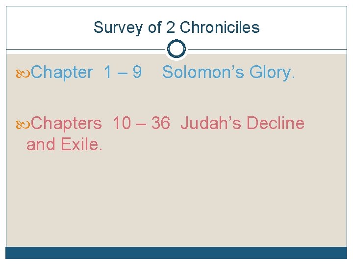 Survey of 2 Chroniciles Chapter 1 – 9 Solomon’s Glory. Chapters 10 – 36