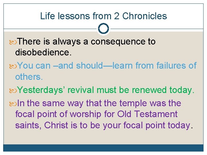 Life lessons from 2 Chronicles There is always a consequence to disobedience. You can