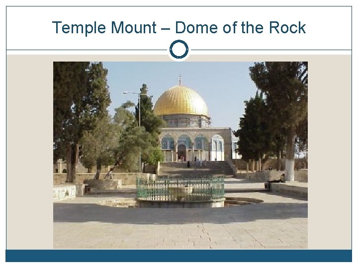 Temple Mount – Dome of the Rock Temple Mount – Dome of the Rock