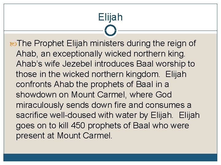Elijah The Prophet Elijah ministers during the reign of Ahab, an exceptionally wicked northern Elijah The Prophet Elijah ministers during the reign of Ahab, an exceptionally wicked northern