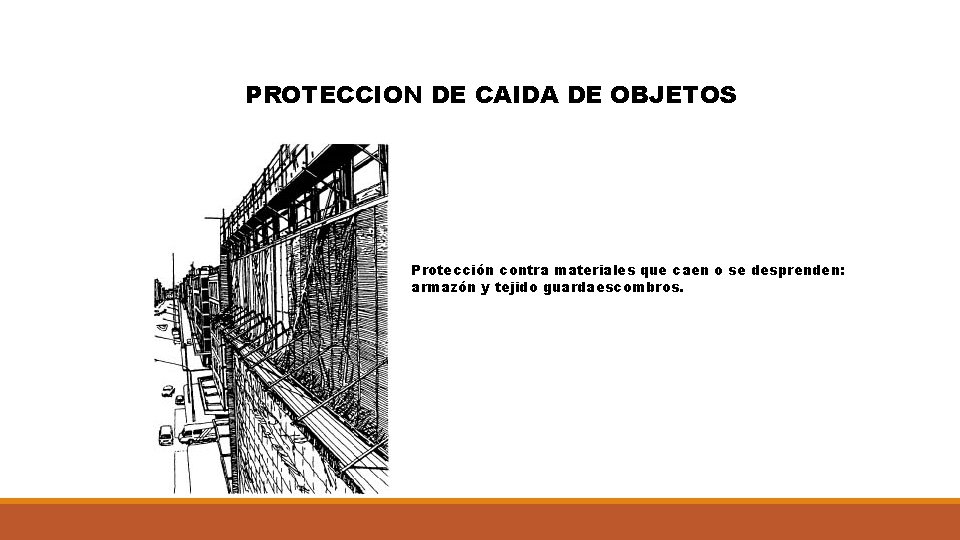 PROTECCION DE CAIDA DE OBJETOS Protección contra materiales que caen o se desprenden: armazón