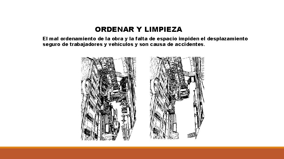 ORDENAR Y LIMPIEZA El mal ordenamiento de la obra y la falta de espacio