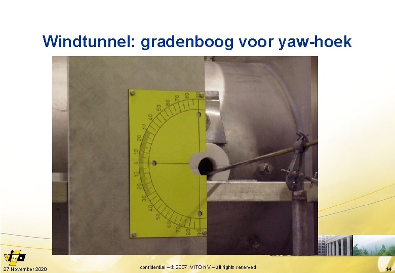 Windtunnel: gradenboog voor yaw-hoek 27 November 2020 confidential – © 2007, VITO NV –
