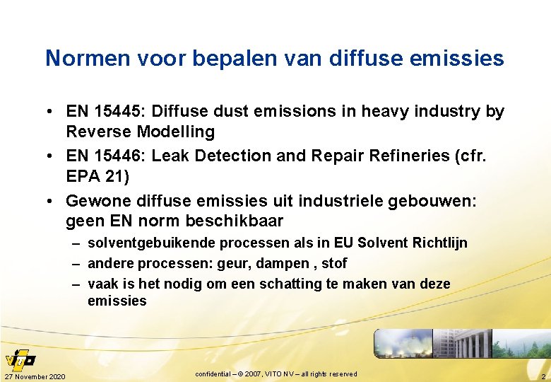 Normen voor bepalen van diffuse emissies • EN 15445: Diffuse dust emissions in heavy