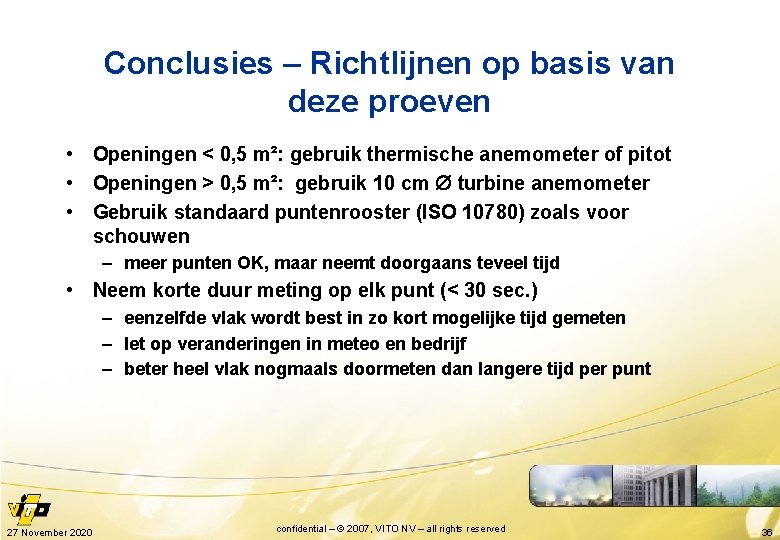Conclusies – Richtlijnen op basis van deze proeven • Openingen < 0, 5 m²: