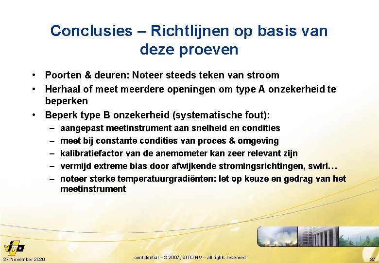 Conclusies – Richtlijnen op basis van deze proeven • Poorten & deuren: Noteer steeds