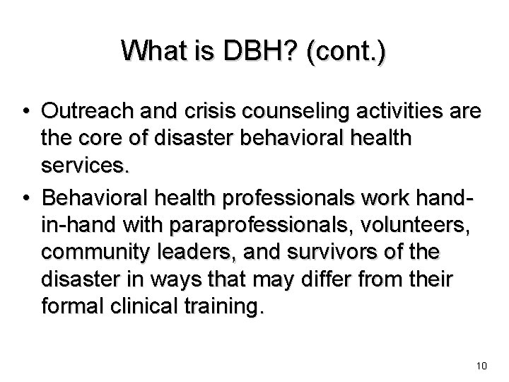 What is DBH? (cont. ) • Outreach and crisis counseling activities are the core