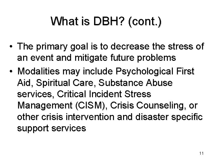 What is DBH? (cont. ) • The primary goal is to decrease the stress