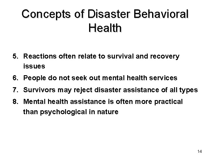 Concepts of Disaster Behavioral Health 5. Reactions often relate to survival and recovery issues