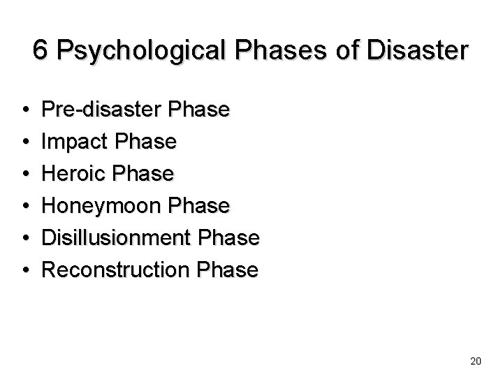 6 Psychological Phases of Disaster • • • Pre-disaster Phase Impact Phase Heroic Phase