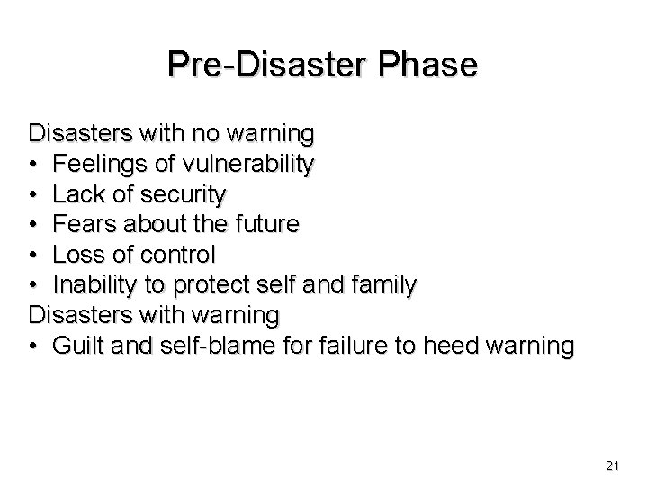 Pre-Disaster Phase Disasters with no warning • Feelings of vulnerability • Lack of security