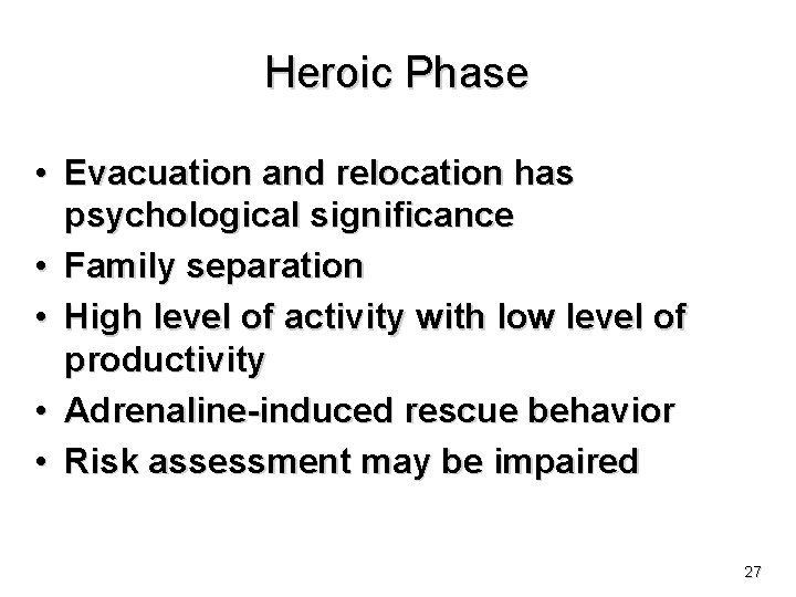 Heroic Phase • Evacuation and relocation has psychological significance • Family separation • High