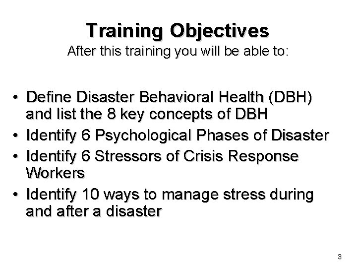 Training Objectives After this training you will be able to: • Define Disaster Behavioral