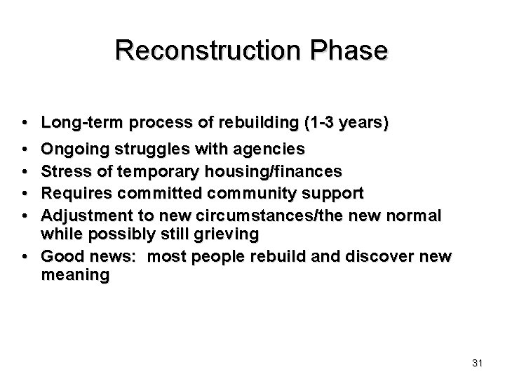 Reconstruction Phase • • • Long-term process of rebuilding (1 -3 years) Ongoing struggles