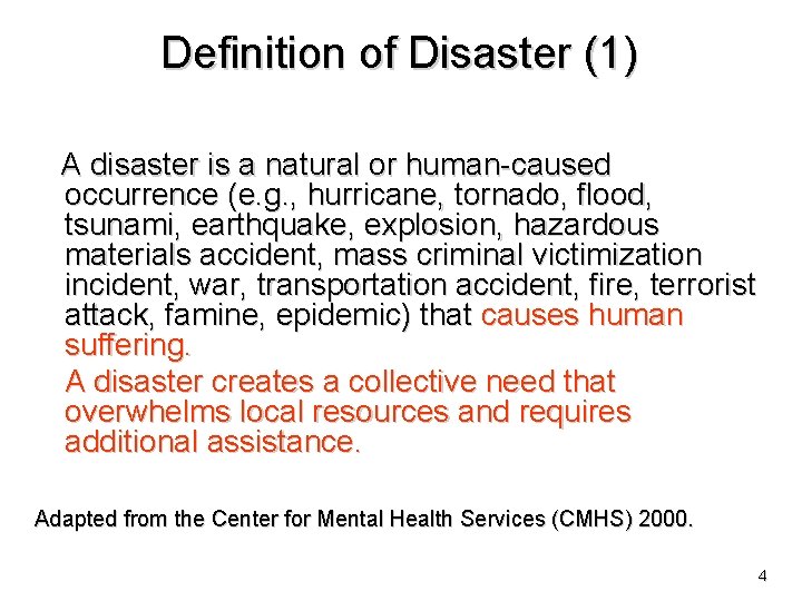 Definition of Disaster (1) A disaster is a natural or human-caused occurrence (e. g.