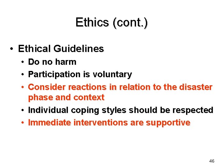 Ethics (cont. ) • Ethical Guidelines • • • Do no harm Participation is