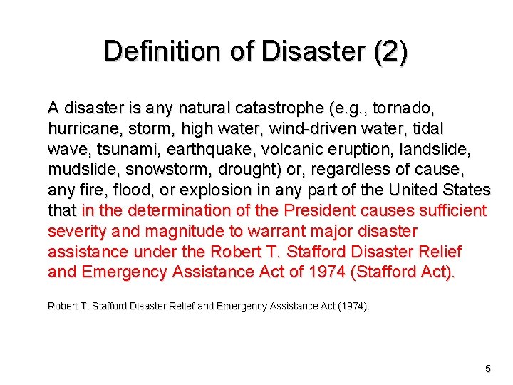 Definition of Disaster (2) A disaster is any natural catastrophe (e. g. , tornado,