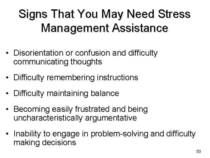 Signs That You May Need Stress Management Assistance • Disorientation or confusion and difficulty