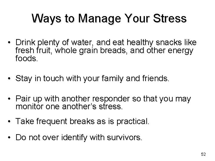 Ways to Manage Your Stress • Drink plenty of water, and eat healthy snacks