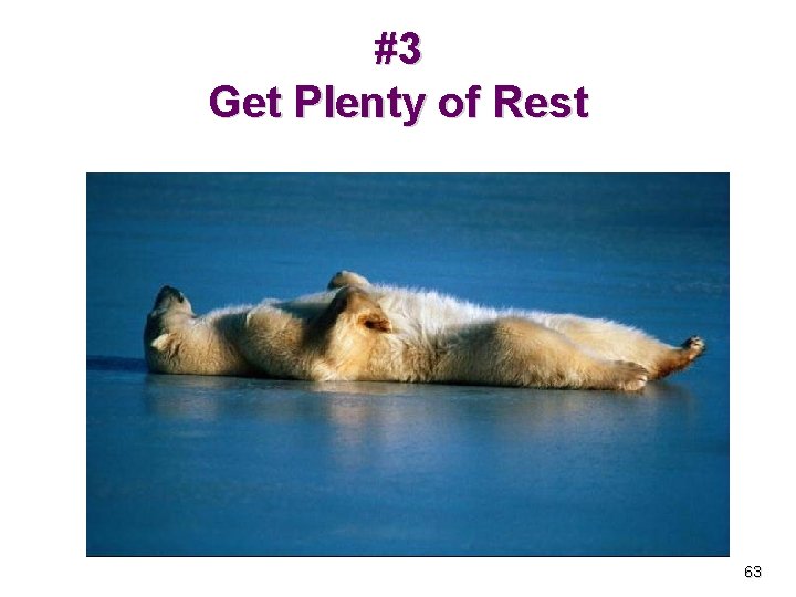 #3 Get Plenty of Rest 63 