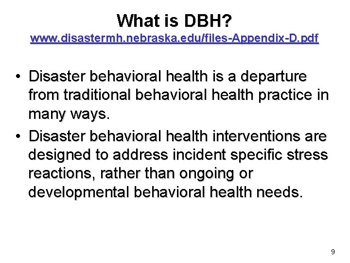 What is DBH? www. disastermh. nebraska. edu/files-Appendix-D. pdf • Disaster behavioral health is a