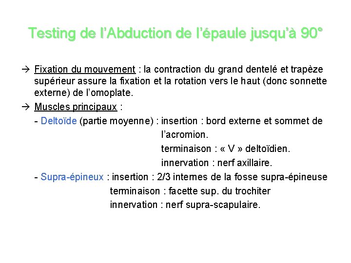 Testing de l’Abduction de l’épaule jusqu’à 90° Fixation du mouvement : la contraction du