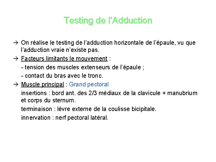 Testing de l’Adduction On réalise le testing de l’adduction horizontale de l’épaule, vu que