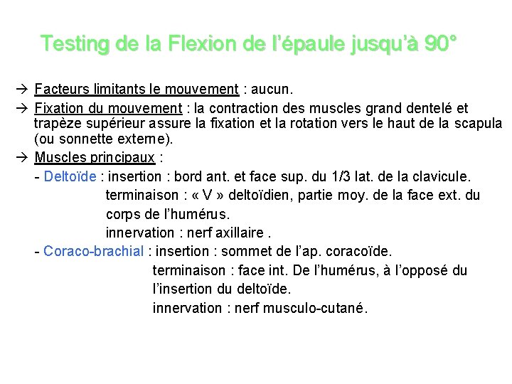 Testing de la Flexion de l’épaule jusqu’à 90° Facteurs limitants le mouvement : aucun.