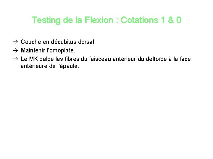 Testing de la Flexion : Cotations 1 & 0 Couché en décubitus dorsal. Maintenir