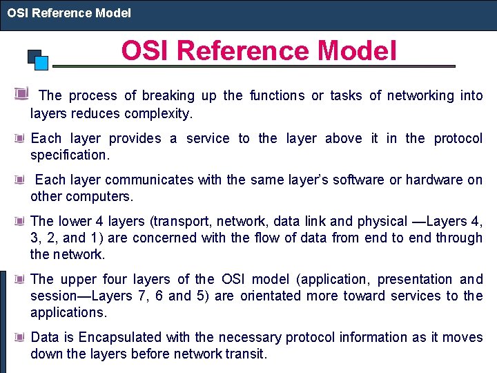 OSI Reference Model The process of breaking up the functions or tasks of networking