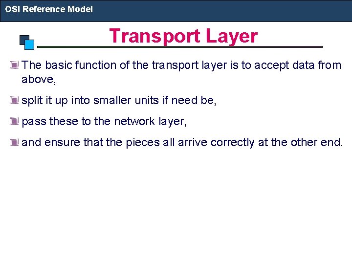 OSI Reference Model Transport Layer The basic function of the transport layer is to