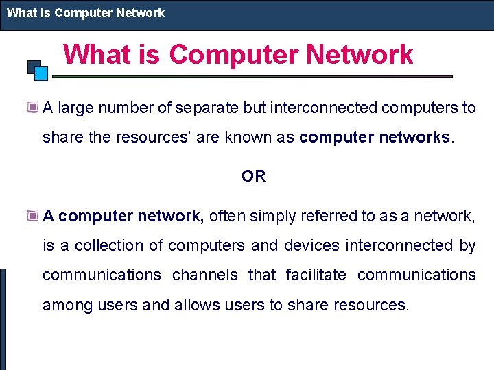 What is Computer Network A large number of separate but interconnected computers to share