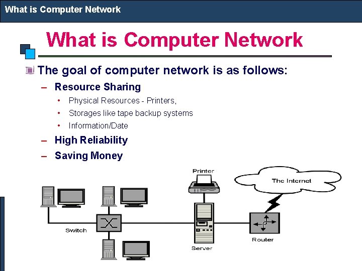 What is Computer Network The goal of computer network is as follows: – Resource