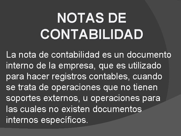 NOTAS DE CONTABILIDAD La nota de contabilidad es un documento interno de la empresa,