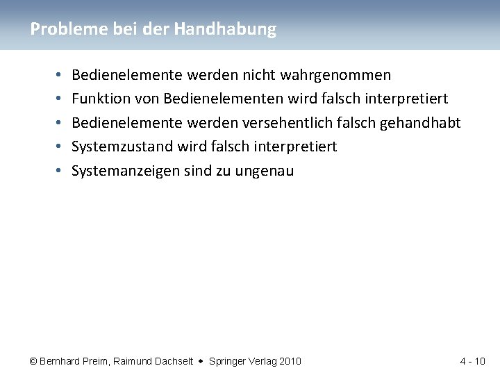 Probleme bei der Handhabung • • • Bedienelemente werden nicht wahrgenommen Funktion von Bedienelementen