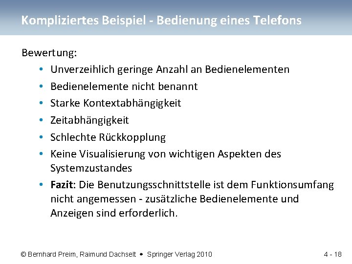 Kompliziertes Beispiel - Bedienung eines Telefons Bewertung: • Unverzeihlich geringe Anzahl an Bedienelementen •