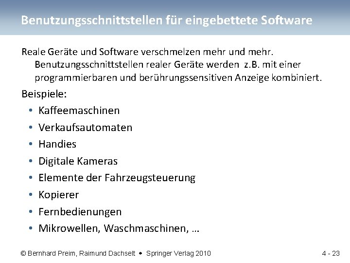 Benutzungsschnittstellen für eingebettete Software Reale Geräte und Software verschmelzen mehr und mehr. Benutzungsschnittstellen realer