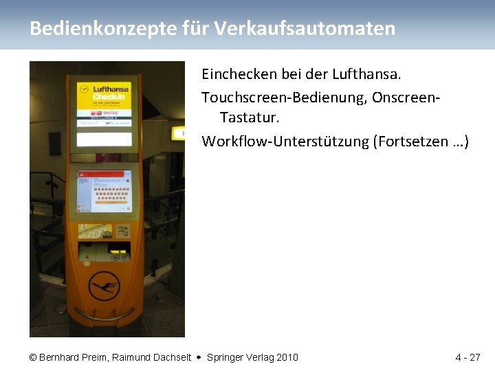 Bedienkonzepte für Verkaufsautomaten Einchecken bei der Lufthansa. Touchscreen-Bedienung, Onscreen. Tastatur. Workflow-Unterstützung (Fortsetzen …) ©