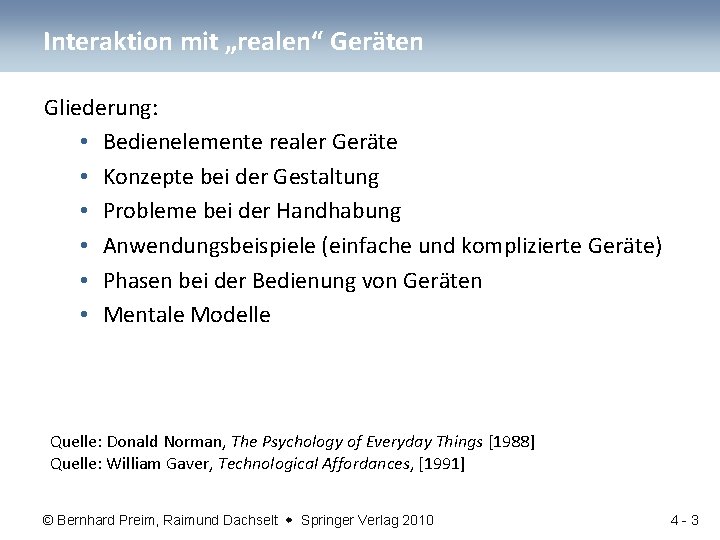 Interaktion mit „realen“ Geräten Gliederung: • Bedienelemente realer Geräte • Konzepte bei der Gestaltung