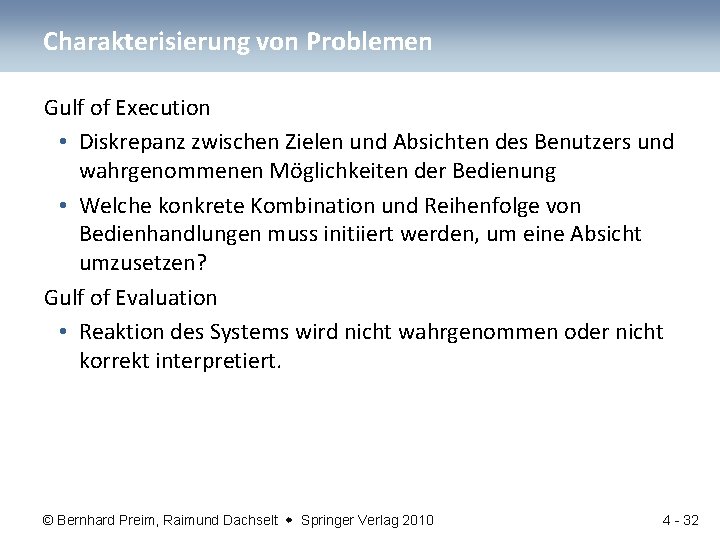 Charakterisierung von Problemen Gulf of Execution • Diskrepanz zwischen Zielen und Absichten des Benutzers