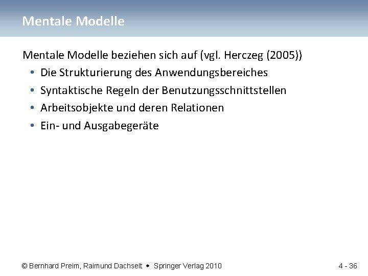 Mentale Modelle beziehen sich auf (vgl. Herczeg (2005)) • Die Strukturierung des Anwendungsbereiches •