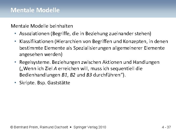 Mentale Modelle beinhalten • Assoziationen (Begriffe, die in Beziehung zueinander stehen) • Klassifikationen (Hierarchien
