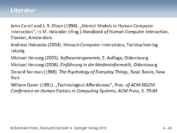 Literatur John Caroll und J. R. Olson (1994). „Mental Models in Human Computer Interaction“,