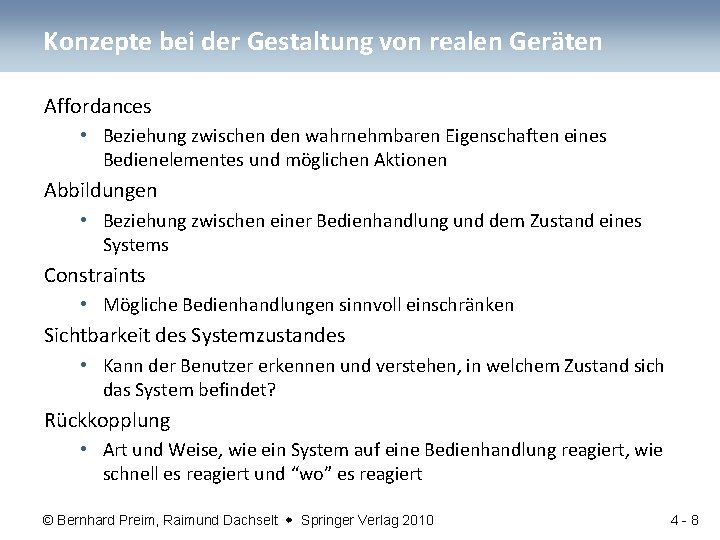 Konzepte bei der Gestaltung von realen Geräten Affordances • Beziehung zwischen den wahrnehmbaren Eigenschaften