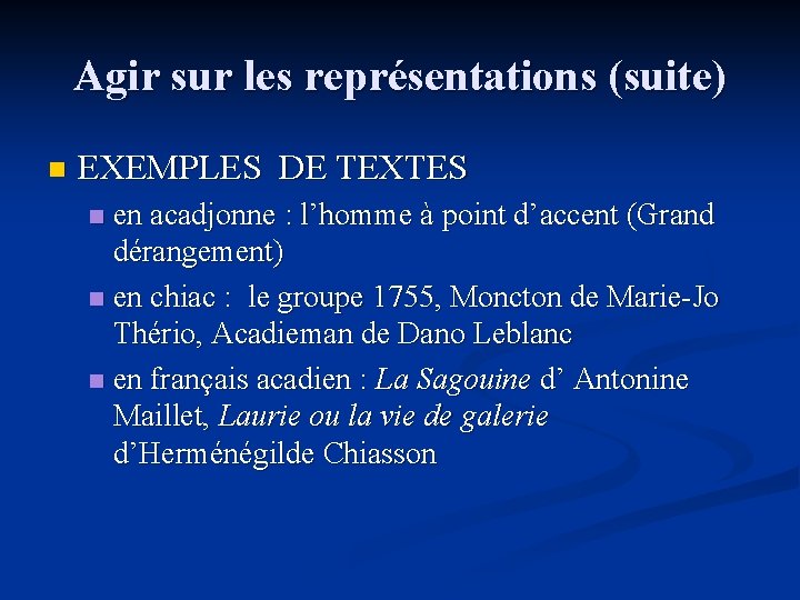 Agir sur les représentations (suite) n EXEMPLES DE TEXTES en acadjonne : l’homme à