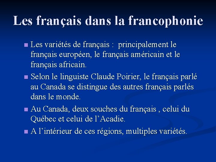 Les français dans la francophonie Les variétés de français : principalement le français européen,